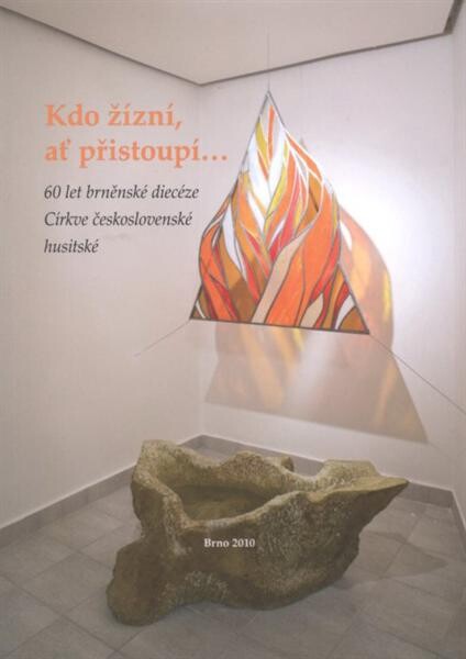 Kdo žízní, ať přistoupí--: 60 let brněnské diecéze Církve československé husitské