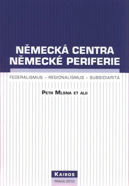 Německá centra - německé periferie :federalismus, regionalismus, subsidiarita