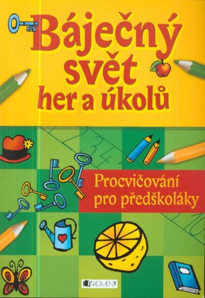 Báječný svět her a úkolů : procvičování pro předškoláky