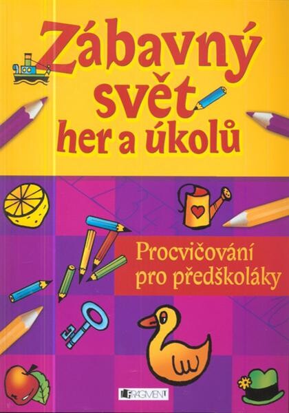 Zábavný svět her a úkolů : procvičování pro předškoláky
