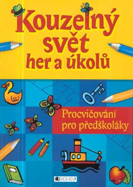 Kouzelný svět her a úkolů : procvičování pro předškoláky
