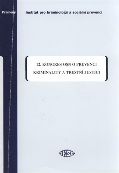 12. kongres OSN o prevenci kriminality a trestní justici : Salvador, Brazílie, 12.- 9. dubna 2010