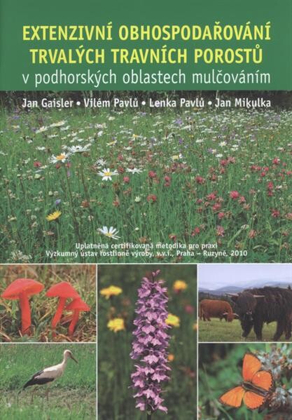 Extenzivní obhospodařování trvalých travních porostů v podhorských oblastech mulčováním : uplatněná certifikovaná metodika pro praxi