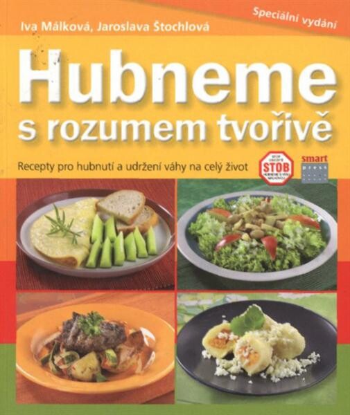 Hubneme s rozumem tvořivě :recepty pro hubnutí a udržení váhy na celý život