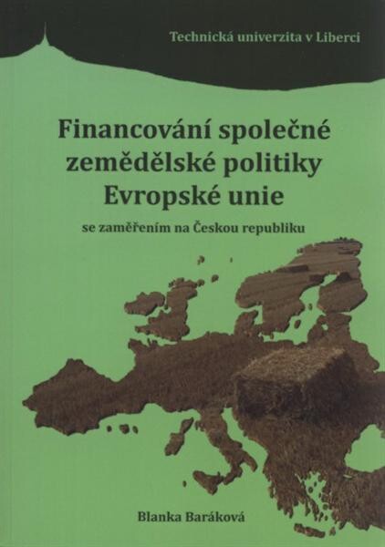 Financování společné zemědělské politiky Evropské unie se zaměřením na Českou republiku :monografie