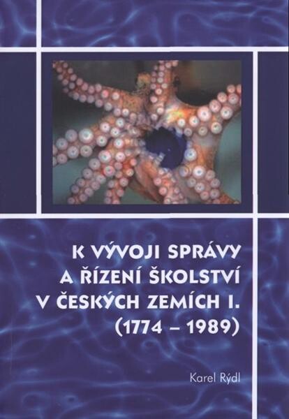 K vývoji správy a řízení školství v českých zemích I. :(1774-1989)