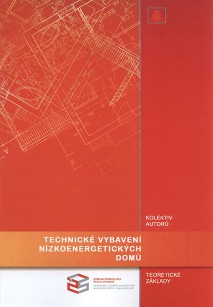 Technické vybavení nízkoenergetických domů : teoretické základy : učební pomůcka pro 3. a 4. ročník středních škol stavebních : skripta II