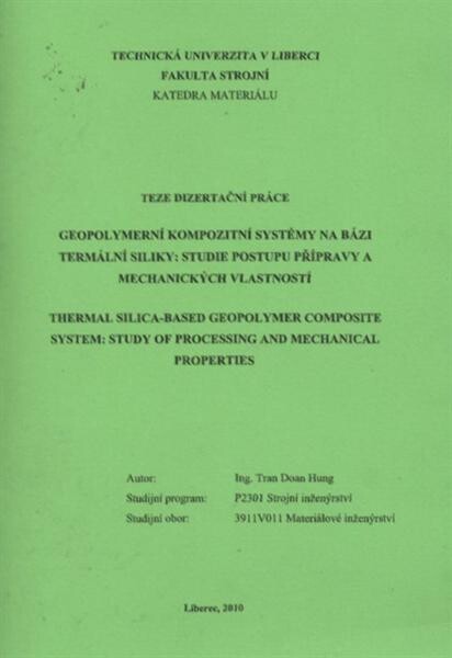Geopolymerní kompozitní systémy na bázi termální siliky: studie postupu přípravy a mechanických vlastností = Thermal silica-based geopolymer composite system: study of processing and mechanical properties : teze dizertační práce