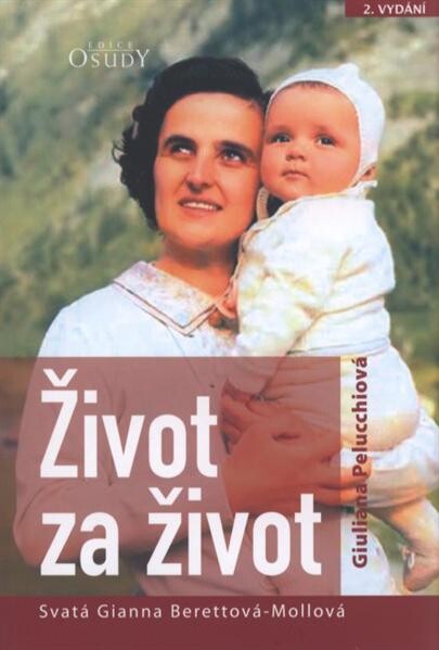 Život za život : svatá Gianna Berettová-Mollová