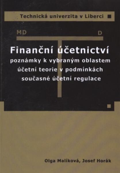 Finanční účetnictví :poznámky k vybraným oblastem účetní teorie v podmínkách současné účetní regulace : monografie