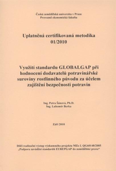 Využití standardu GLOBALGAP při hodnocení dodavatelů potravinářské suroviny rostlinného původu za účelem zajištění bezpečnosti potravin : uplatněná certifikovaná metodika 01/2010