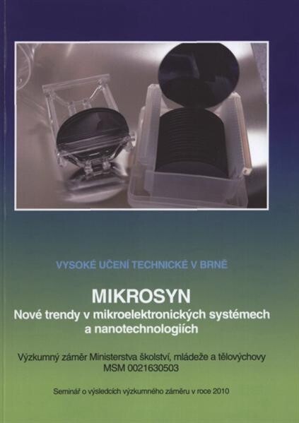 MIKROSYN : nové trendy v mikroelektronických systémech a nanotechnologiích : sborník semináře o výsledcích výzkumného záměru v roce 2010