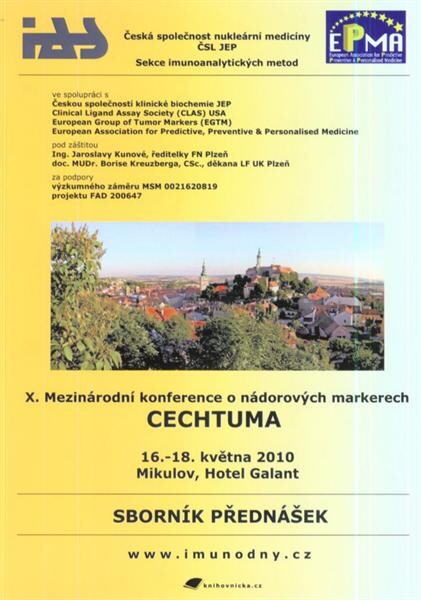 X. Mezinárodní konference o nádorových markerech CECHTUMA : 16.-18. května 2010 : sborník konference = X. International Conference on Tumor Markers CECHTUMA : May 16-18, 2010 : conference book : [Mikulov, Hotel Galant