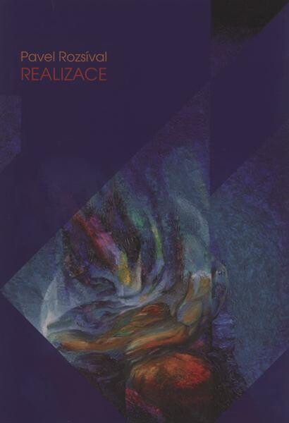 Pavel Rozsíval - Realizace : výběr z tvorby 1983-2010 : [katalog k výstavě : 3.1.-28.1.2011, Galerie Podkova, Olomouc