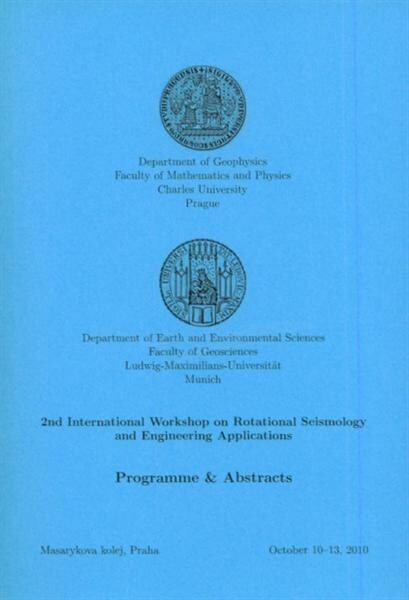 2nd International Workshop on Rotational Seismology and Engineering Applications :programme & abstracts : Masarykova kolej, Praha : October 10-13, 2010