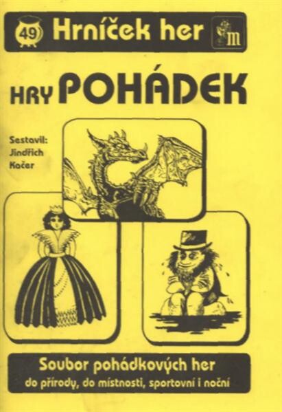 Hry pohádek : [soubor pohádkových her do přírody, do domácnosti, sportovní i noční]