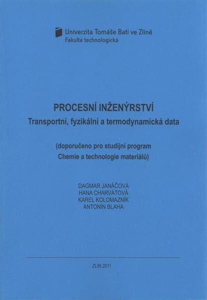 Procesní inženýrství : transportní, fyzikální a termodynamická data : (doporučeno pro studijní program Chemie a technologie materiálů)