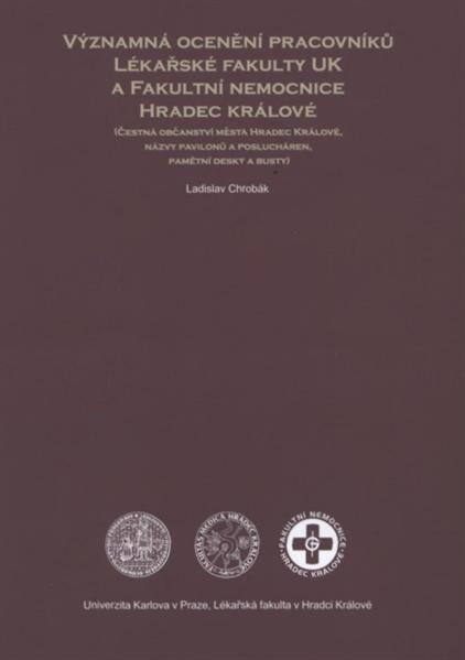Významná ocenění pracovníků Lékařské fakulty UK a Fakultní nemocnice Hradec Králové :(čestná občanství města Hradec Králové, názvy pavilonů a poslucháren, pamětní desky a busty)