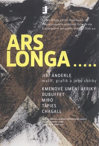 Ars longa-- : Jiří Anderle malíř, grafik a jeho sbírky : kmenové umění Afriky, Dubuffet, Miró, Tàpies, Chagall : Grafický kabinet a poslední místnost stálé expozice, II. patro zlínského zámku, 8. února - 4. dubna 2011