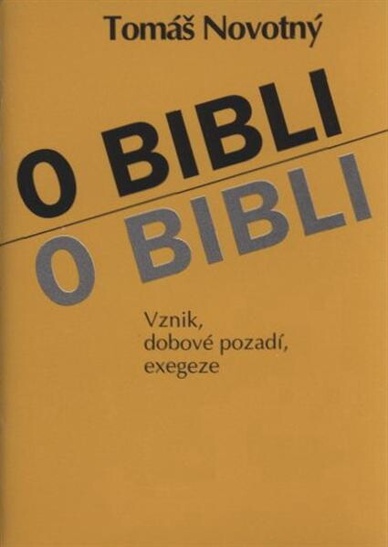 O Bibli :vznik, dobové pozadí a výklad