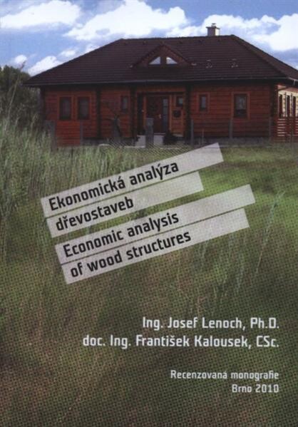 Ekonomická analýza dřevostaveb = Economic analysis of wood structures : recenzovaná monografie