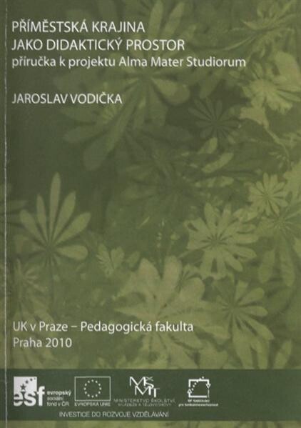 Příměstská krejina [i.e. krajina] jako didaktický prostor : příručka k projektu Alma Mater Studiorum