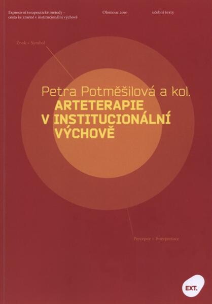 Arteterapie v institucionální výchově : expresivní terapeutické metody - cesta ke změně v institucionální výchově : učební texty