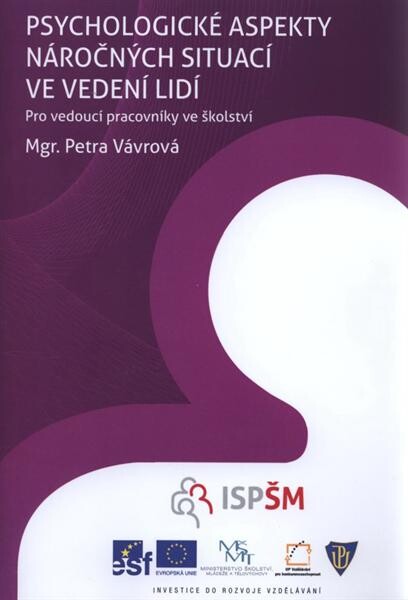 Psychologické aspekty náročných situací ve vedení lidí : studijní text pro distanční vzdělávání : [projekt Školský management]