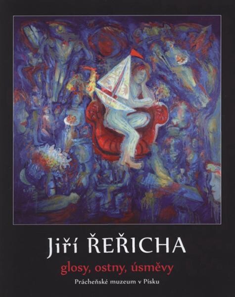 Jiří Řeřicha : glosy, ostny, úsměvy : Prácheňské muzeum v Písku
