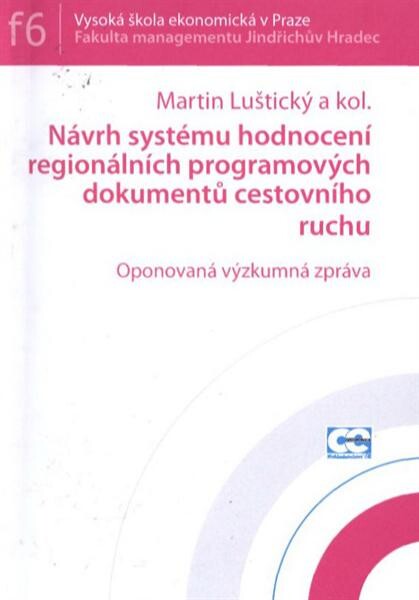 Návrh systému hodnocení regionálních programových dokumentů cestovního ruchu :obnovená výzkumná zpráva