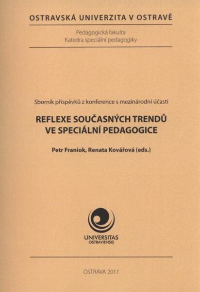Reflexe současných trendů ve speciální pedagogice : sborník příspěvků z konference s mezinárodní účastí