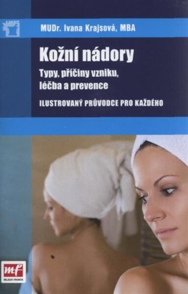 Kožní nádory : typy, příčiny vzniku, léčba a prevence : ilustrovaný průvodce pro každého
