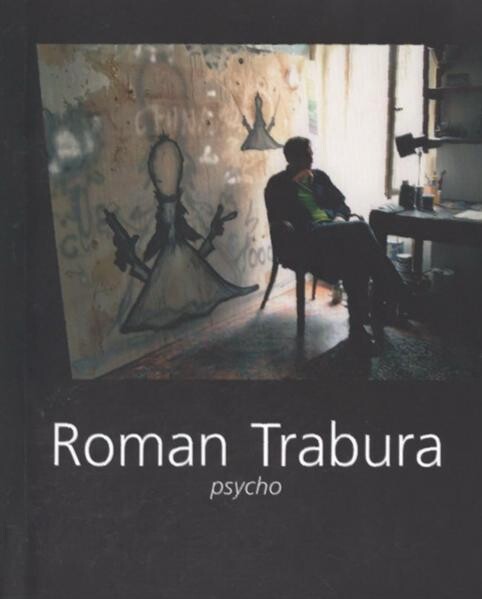 Roman Trabura :psycho : Rabasova galerie Rakovník, Nová síň pod Vysokou bránou, 20. ledna 2011 - 3. dubna 2011