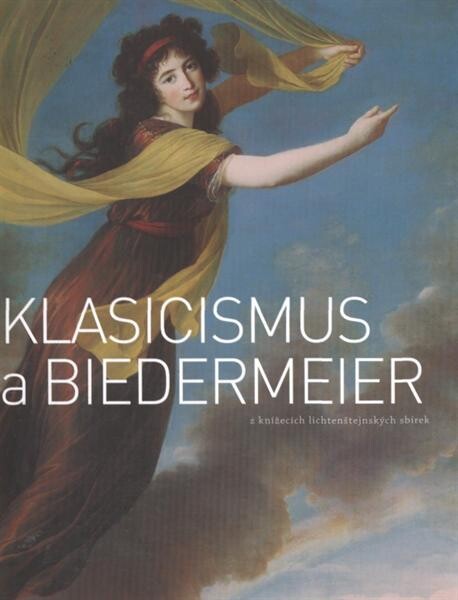 Klasicismus a Biedermeier z knížecích lichtenštejnských sbírek
