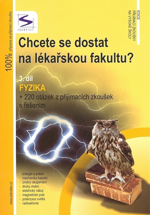 Chcete se dostat na lékařskou fakultu?.3. díl,Fyzika : + 220 otázek z přijímacích zkoušek s řešením