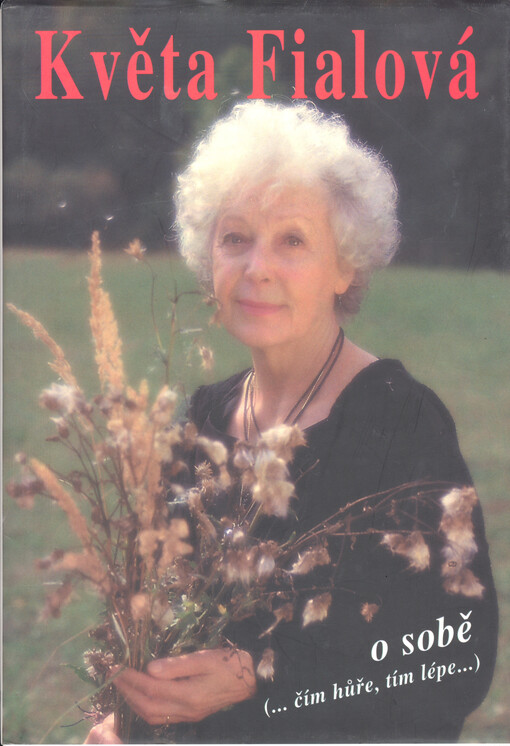 Květa Fialová o sobě: (-čím hůře, tím lépe-)