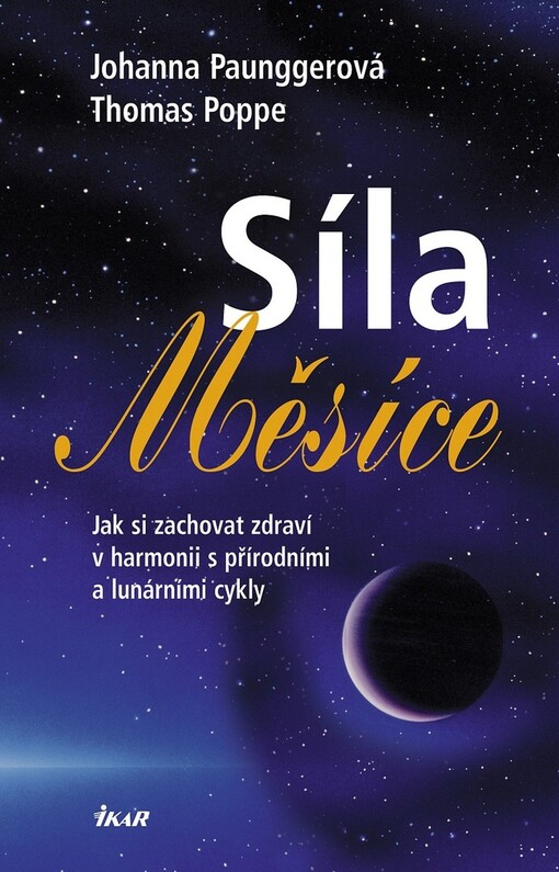 Síla Měsíce : jak si zachovat zdraví v harmonii s přírodními a lunárními cykly, Vyd. 3., (V Euromedia Group 2.)