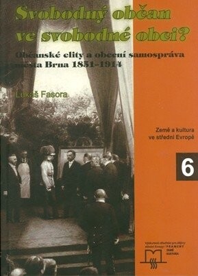 Svobodný občan ve svobodné obci? : občanské elity a obecní samospráva města Brna 1851-1914