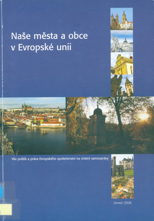 Naše města a obce v Evropské unii : vliv politik a práva Evropského společenství na místní samosprávy
