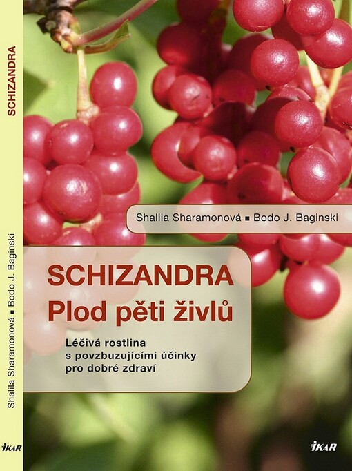Schizandra :plod pěti živlů : léčivá rostlina s povzbuzujícími účinky pro dobré zdraví