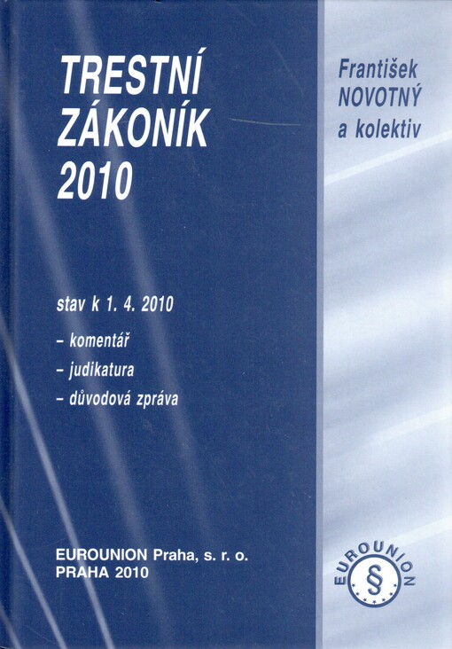 Trestní zákoník 2010: stav k 1.4.2010 : komentář, judikatura, důvodová zpráva
