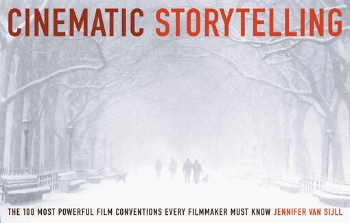 Cinematic storytelling : the 100 most powerful film conventions every filmmaker must know