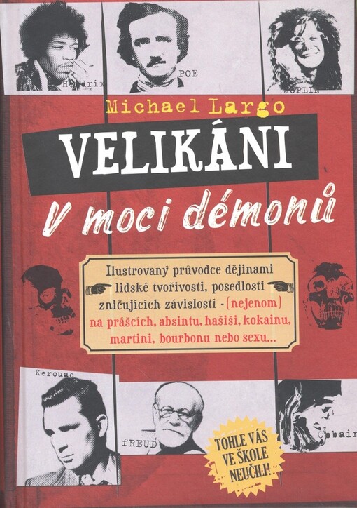 Velikáni v moci démonů: ilustrovaný průvodce dějinami lidské tvořivosti, posedlosti a zničujících závislostí - (nejenom) na prášcích, absintu, hašiši, kokainu, martini, bourbonu nebo sexu--