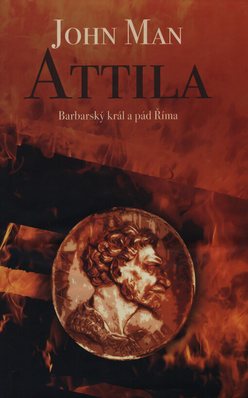 Attila : barbarský král a pád Říma
