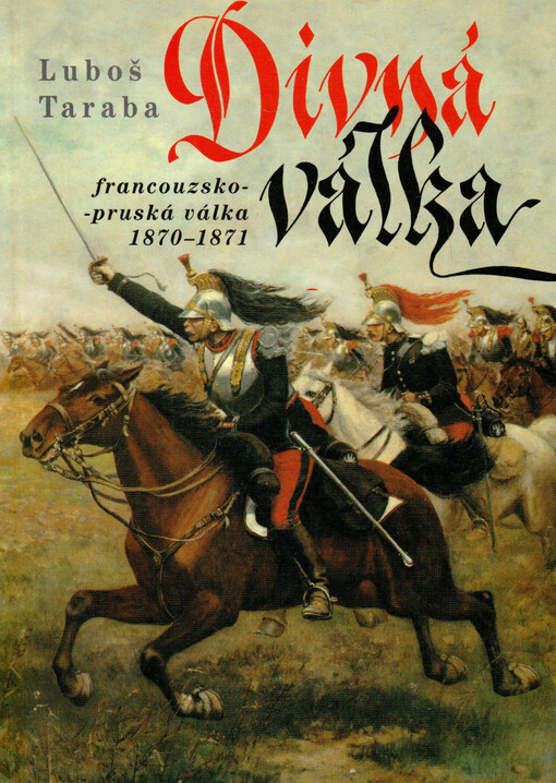 Divná válka : francouzsko-pruská válka 1870-1871
