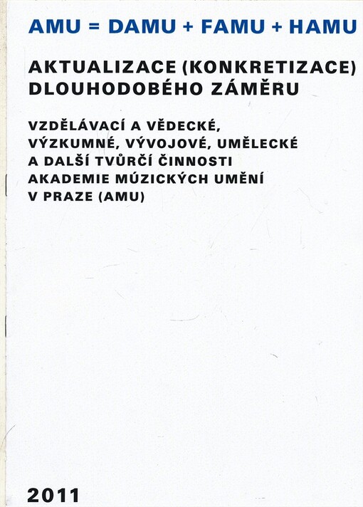 Aktualizace (konkretizace) Dlouhodobého záměru vzdělávací a vědecké, výzkumné, vývojové, umělecké a další tvůrčí činnosti Akademie múzických umění v Praze (AMU)