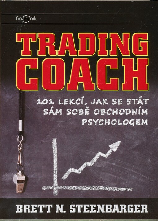 Trading coach: 101 lekcí, jak se stát sám sobě obchodním psychologem