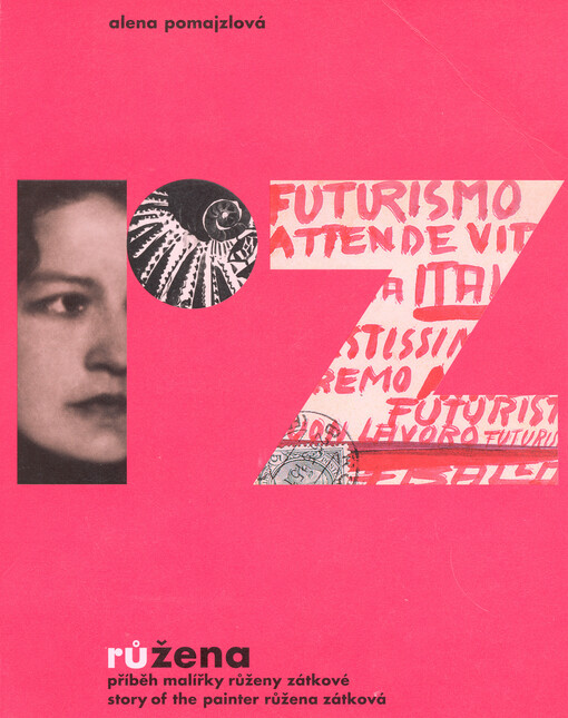 Růžena : příběh malířky Růženy Zátkové = story of the painter Růžena Zátková