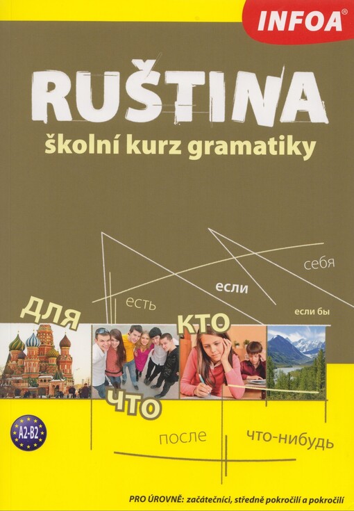 Ruština : školní kurz gramatiky : [pro úrovně: začátečníci, středně pokročilí a pokročilí : A2-B2]