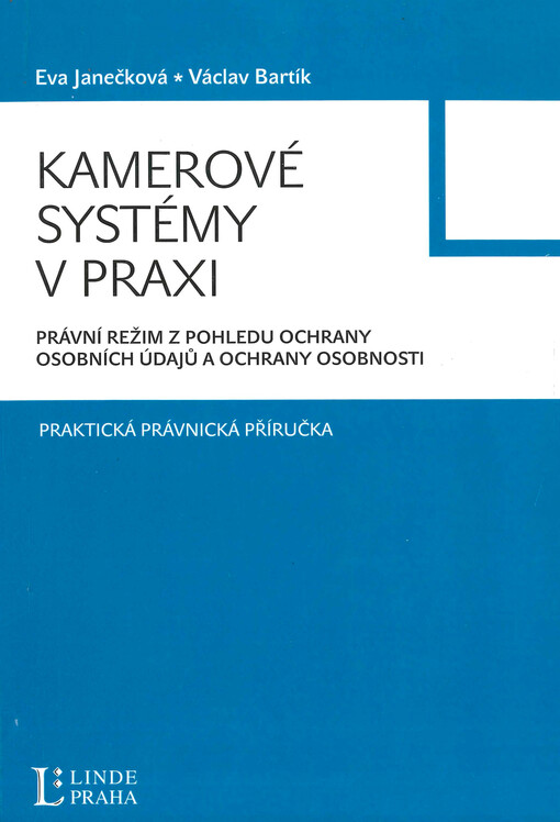 Kamerové systémy v praxi :právní režim z pohledu ochrany osobních údajů a ochrany osobnosti